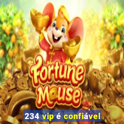 234 vip é confiável